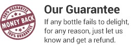 Our Guarantee - if any bottle fails to deight, for any reason, just let us know and get a full refund